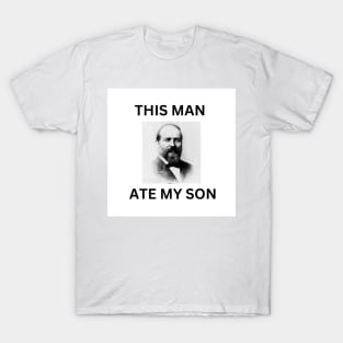 This Man Ate My son T-Shirt
